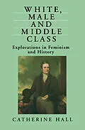 E-Book (epub) White, Male and Middle Class von Catherine Hall