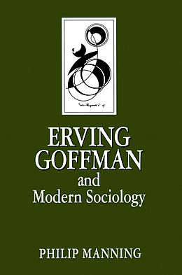 eBook (epub) Erving Goffman and Modern Sociology de Philip Manning
