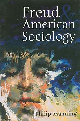 eBook (epub) Freud and American Sociology de Philip Manning