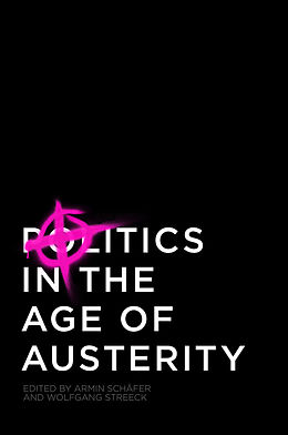 eBook (epub) Politics in the Age of Austerity de Wolfgang Streeck, Armin Sch&auml;fer