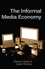 Livre Relié The Informal Media Economy de Ramon Lobato, Julian Thomas