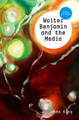 eBook (epub) Walter Benjamin and the Media de Jaeho Kang