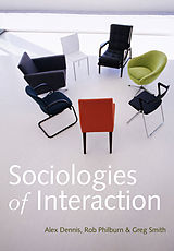 eBook (epub) Sociologies of Interaction de Alex Dennis, Rob Philburn, Greg Smith