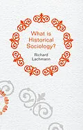 E-Book (epub) What is Historical Sociology? von Richard Lachmann