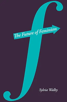 E-Book (pdf) The Future of Feminism von Sylvia Walby