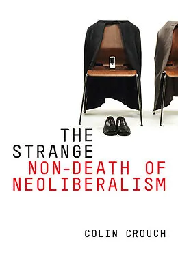 E-Book (pdf) The Strange Non-death of Neo-liberalism von Colin Crouch