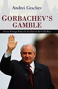 E-Book (pdf) Gorbachev's Gamble von Andrei Grachev