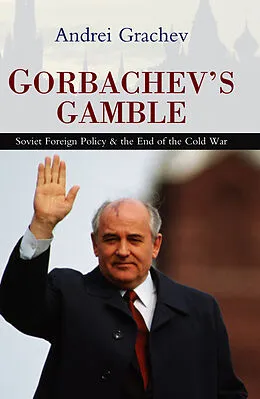 E-Book (pdf) Gorbachev's Gamble von Andrei Grachev