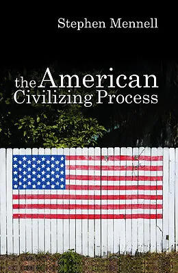 E-Book (pdf) The American Civilizing Process von Stephen Mennell
