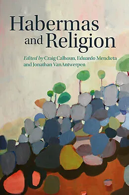 E-Book (pdf) Habermas and Religion von Craig Calhoun, Eduardo Mendieta, Jonathan VanAntwerpen