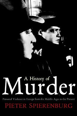 E-Book (pdf) A History of Murder von Pieter Spierenburg