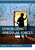 E-Book (pdf) Demobilizing Irregular Forces von Eric Y. Shibuya
