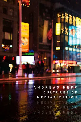 E-Book (pdf) Cultures of Mediatization von Andreas Hepp