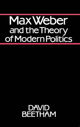 E-Book (pdf) Max Weber and the Theory of Modern Politics von David Beetham