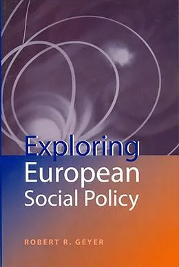 E-Book (pdf) Exploring European Social Policy von Robert R. Geyer