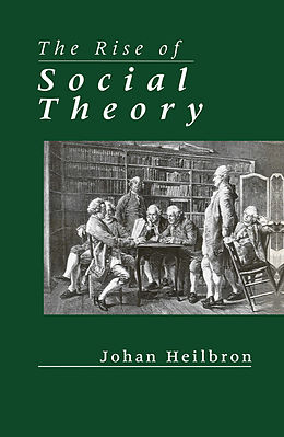eBook (pdf) The Rise of Social Theory de Johan Heilbron