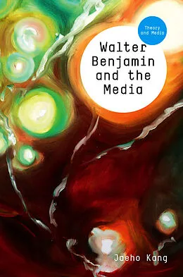 E-Book (pdf) Walter Benjamin and the Media von Jaeho Kang