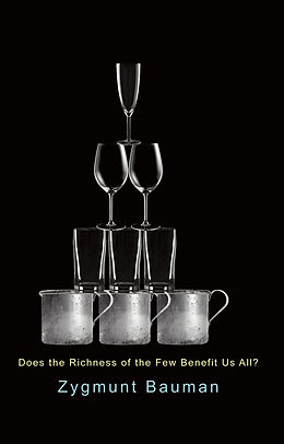 eBook (epub) Does the Richness of the Few Benefit Us All? de Zygmunt Bauman