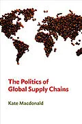 E-Book (pdf) The Politics of Global Supply Chains von Kate MacDonald