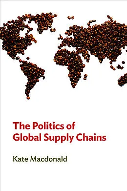 E-Book (pdf) The Politics of Global Supply Chains von Kate MacDonald