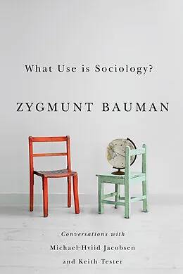 E-Book (pdf) What Use is Sociology? von Zygmunt Bauman, Michael Hviid Jacobsen, Keith Tester