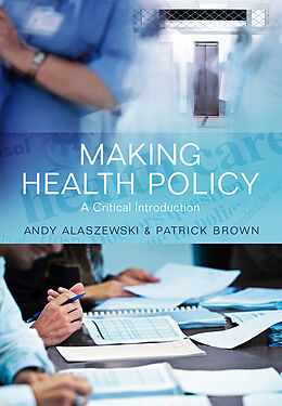 E-Book (epub) Making Health Policy von Andy Alaszewski, Patrick Brown