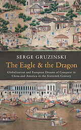 eBook (epub) Eagle and the Dragon de Serge Gruzinski