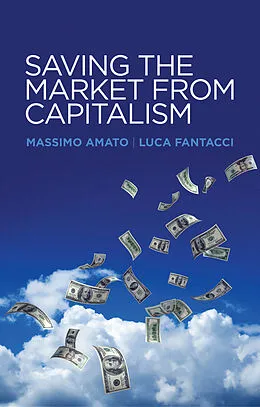 E-Book (pdf) Saving the Market from Capitalism von Massimo Amato, Luca Fantacci