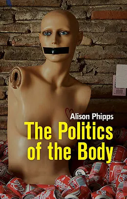 E-Book (epub) Politics of the Body von Alison Phipps