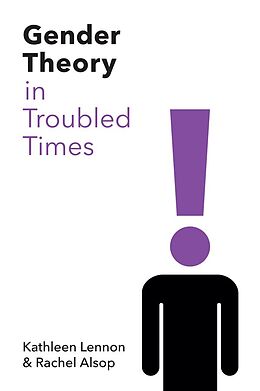 E-Book (epub) Gender Theory in Troubled Times von Kathleen Lennon, Rachel Alsop