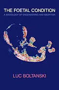E-Book (pdf) The Foetal Condition von Luc Boltanski