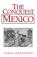 E-Book (pdf) The Conquest of Mexico von Serge Gruzinski