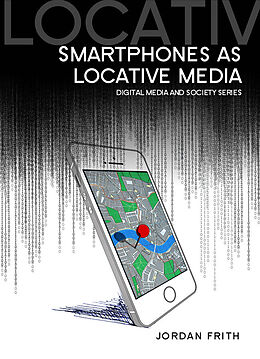 eBook (epub) Smartphones as Locative Media de Jordan Frith