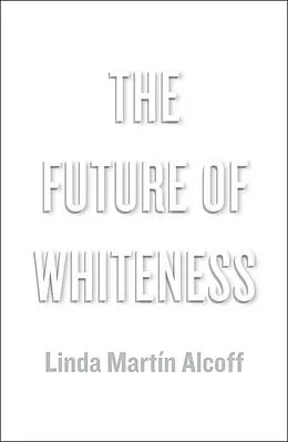 E-Book (pdf) The Future of Whiteness von Linda Martín Alcoff