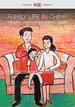 E-Book (epub) Family Life in China von William R. Jankowiak, Robert L. Moore
