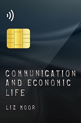 E-Book (epub) Communication and Economic Life von Liz Moor