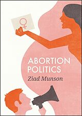 eBook (epub) Abortion Politics de Ziad Munson