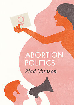 eBook (epub) Abortion Politics de Ziad Munson