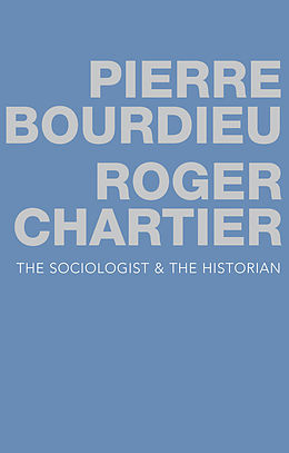eBook (epub) Sociologist and the Historian de Pierre Bourdieu, Roger Chartier