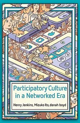 E-Book (epub) Participatory Culture in a Networked Era von Henry Jenkins, Mizuko Ito, danah boyd