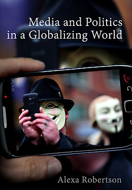 eBook (epub) Media and Politics in a Globalizing World de Alexa Robertson