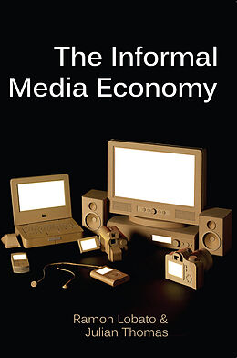 E-Book (epub) Informal Media Economy von Ramon Lobato, Julian Thomas