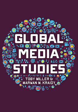 eBook (epub) Global Media Studies de Toby Miller, Marwan M. Kraidy