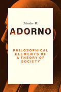 E-Book (pdf) Philosophical Elements of a Theory of Society von Theodor W. Adorno