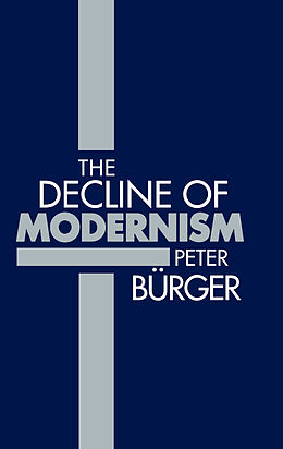 E-Book (epub) The Decline of Modernism von Peter Burger