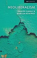 E-Book (epub) Neoliberalism von Damien Cahill, Martijn Konings