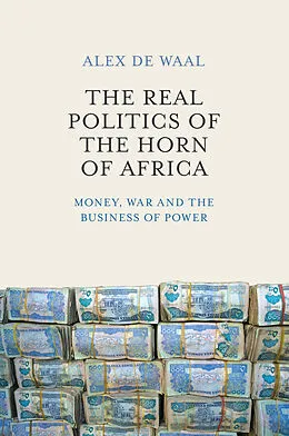 E-Book (epub) Real Politics of the Horn of Africa von Alex de Waal