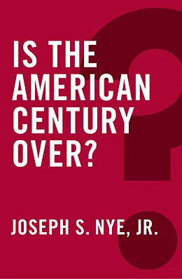 E-Book (pdf) Is the American Century Over? von Joseph S. Nye