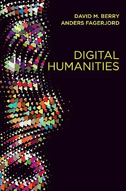 E-Book (epub) Digital Humanities von David M. Berry, Anders Fagerjord
