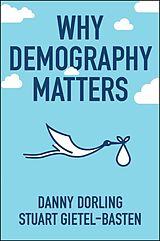 eBook (epub) Why Demography Matters de Danny Dorling, Stuart Gietel-Basten